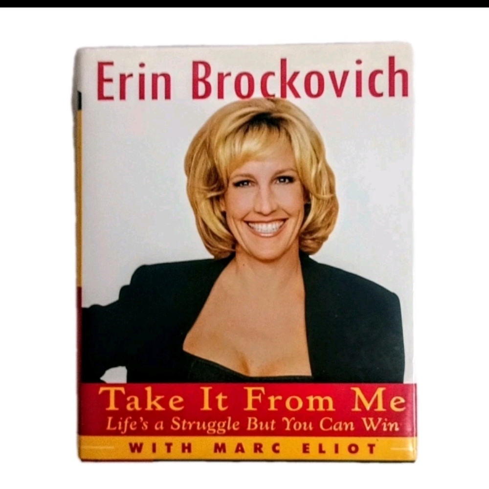 Erin Brockovich Take It From Me Life's a Struggle But You Can Win First Edition